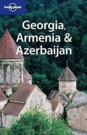 Lonely Planet: Georgia, Armenia and Azerbaijan, 2nd Ed by Various