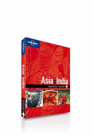 Lonely Planet Healthy Travel: Asia & India - 2 ed by Various 