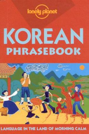 Lonely Planet Phrasebooks: Korean, 3rd Ed by Johnathan Hilts-Park & Minkyoung Kim