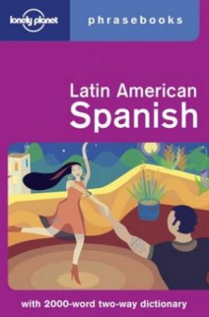 Lonely Planet Phrasebooks: Latin American Spanish, 4th Ed by Various