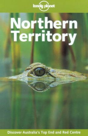 Lonely Planet: Northern Territory - 3 Ed by Susannah Farfor & David Andrew & Hugh Finlay