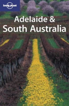 Lonely Planet: Adelaide and South Australia, 3rd Ed by Various