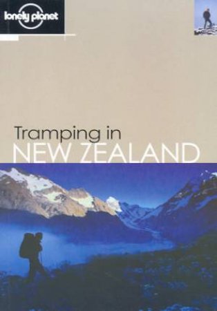 Lonely Planet: Tramping In New Zealand, 5th Ed by Jim DuFresne