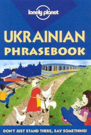 Lonely Planet Phrasebooks: Ukrainian, 2nd Ed by Marko Pavlyshyn