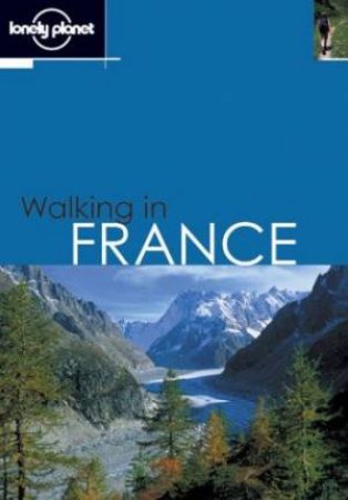 Lonely Planet: Walking In France - 2 Ed by Various