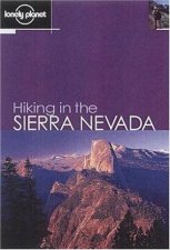 Lonely Planet Hiking In The Sierra Nevada  1 Ed