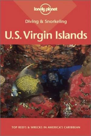 Lonely Planet Diving and Snorkeling: US Virgin Islands, 3rd Ed by D Lauterborn