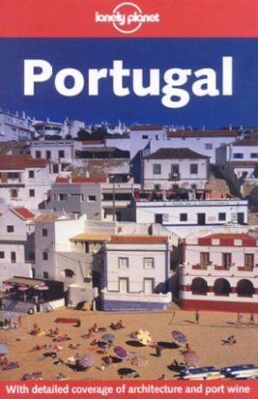 Lonely Planet: Portugal, 4th Ed by John King & Julia Wilkinson