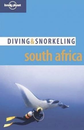 Lonely Planet Diving and Snorkeling: South Africa, 1st Ed by Various