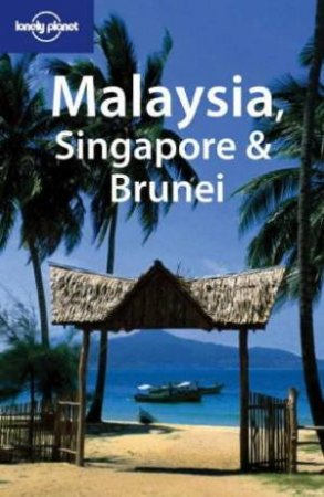 Lonely Planet: Malaysia, Singapore and Brunei, 9th Ed by Various