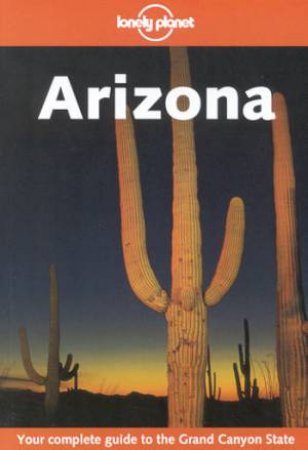 Lonely Planet: Arizona, 1st Ed by Various