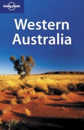 Lonely Planet: Western Australia - 4 Ed by Various