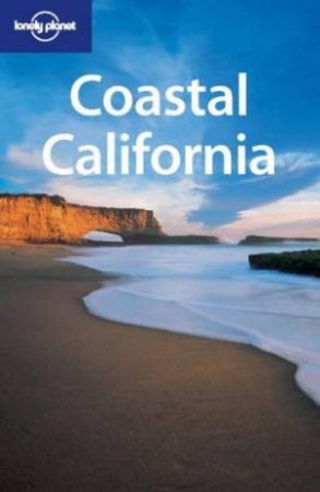 Lonely Planet: Coastal California, 1st Ed by Various