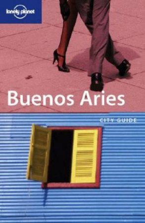 Lonely Planet: Buenos Aires, 4th Ed by S Bao