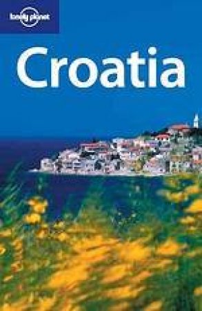 Lonely Planet: Croatia, 3rd Ed by Various