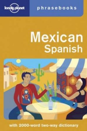 Lonely Planet Phrasebooks: Mexican Spanish, 1st Ed by Various