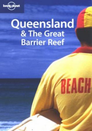 Lonely Planet: Queensland & The Great Barrier Reef - 4 Ed by J Vaisuties & L Brown