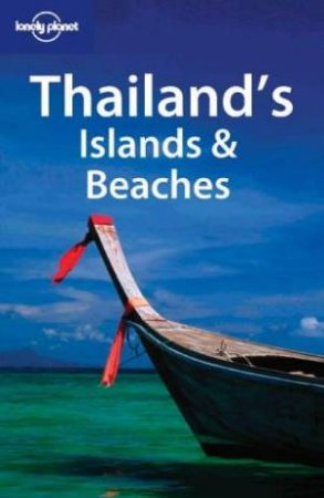 Lonely Planet: Thailand's Islands and Beaches, 4th Ed by Various