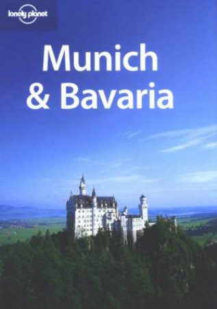 Lonely Planet: Munich & Bavaria - 2 Ed by J Gray