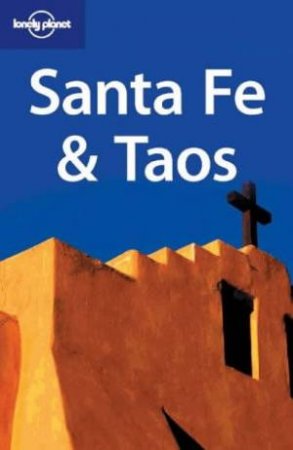 Lonely Planet: Sante Fe and Taos, 1st Ed by P Penland