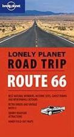 Lonely Planet Road Trip: Route 66, 1st Ed by Sara Benson