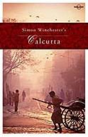 Simon Winchester's Calcutta by Simon Winchester