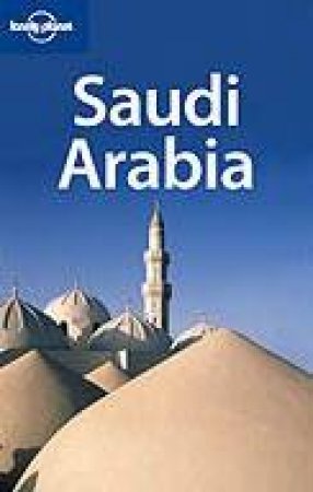 Lonely Planet: Saudi Arabia - 1 Ed by Various