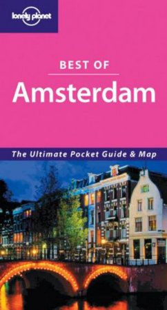 Lonely Planet: Best Of Amsterdam, 3rd Ed by Clay Lucas