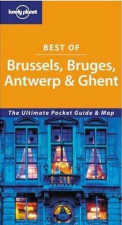 Lonely Planet: Best Of Brussels, Bruges,  Antwerp and Ghent by Terry Carter & Lara Dunston