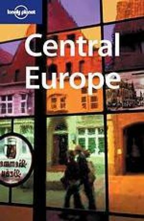 Lonely Planet: Central Europe, 6th Ed by Various