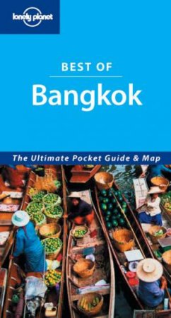 Lonely Planet: Best Of Bangkok, 2nd Ed by Various