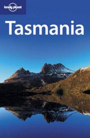 Lonely Planet: Tasmania - 4 Ed by Paul Smitz