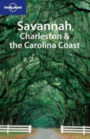 Lonely Planet: Savannah, Charleston & The Carolina Coast - 1 Ed by D Miller