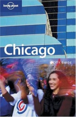 Lonely Planet: Chicago, 4th Ed by Various