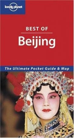 Lonely Planet: Best Of Beijing, 2nd Ed by Various