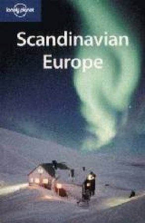 Lonely Planet: Scandinavian Europe - 7 Ed by Paul Harding