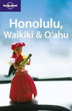 Lonely Planet: Honolulu , Waikiki & Oahu - 3 Ed by Glenda Bendure & Ned Friary