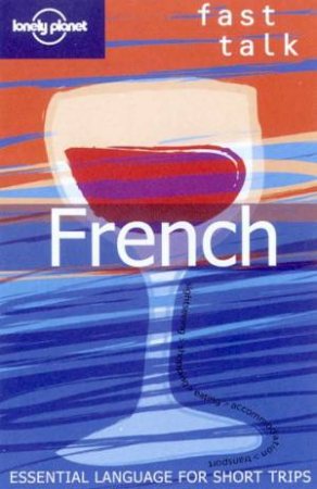 Lonely Planet Fast Talk: French, 1st Ed by Various