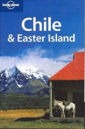 Lonely Planet: Chile and Easter Island, 7th Ed by Various