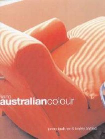 Using Australian Colour by Harley Anstee & Janne Faulkner