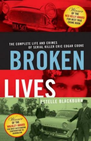 Broken Lives: Serial Killer Eric Edgar Cooke by Estelle Blackburn