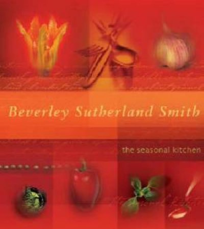 The Seasonal Kitchen by Beverley Sutherland Smith