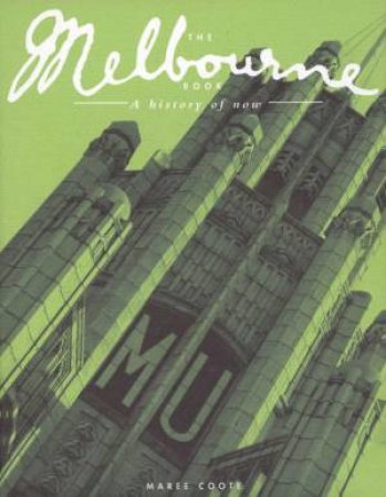 The Melbourne Book: A History Of Now by Maree Coote