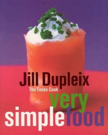 The Times Cook: Very Simple Food by Jill Dupleix