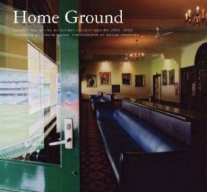 Home Ground: Reflections Of The Melbourne Cricket Ground 2001-2002 by Megan Ponsford