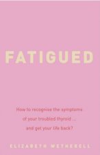 Fat Fatigued And Forgetful Do You Have A Troubled Thyroid