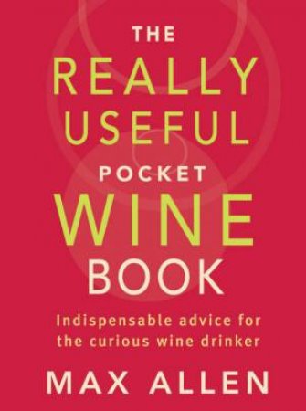 The Really Useful Pocket Wine Book by Max Allen