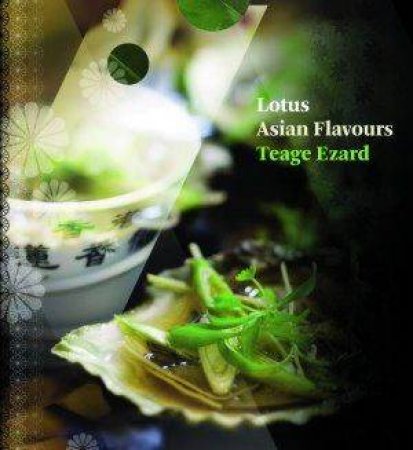 Lotus: Asian Flavours by Teage Ezard