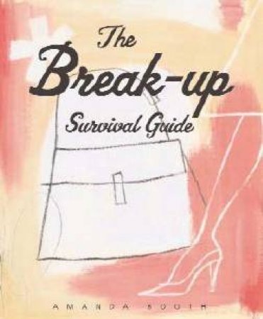 The Break-Up Survival Guide by Amanda Booth