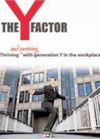 Generation Y: Thriving And Surviving With Generation Y At Work by Sheahan, Peter